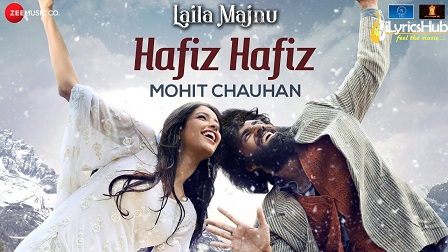 Hafiz Hafiz Lyrics - Laila Majnu | Avinash Tiwary, Tripti Dimri