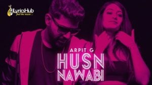 Husn Nawabi Lyrics - Arpit G