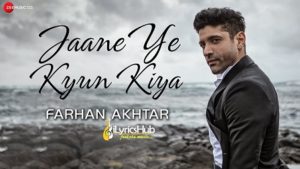 Jaane Ye Kyun Kiya Lyrics - Farhan Akhtar, Rochak Kohli