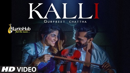 Kalli Lyrics - Gurpreet Chattha, Beat Boi Deep