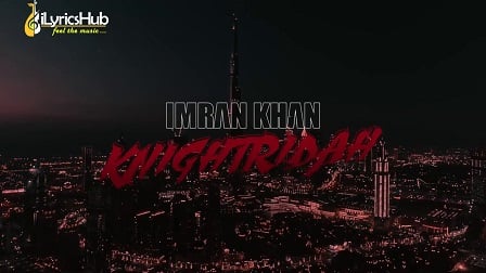 Knightridah Lyrics - Imran Khan