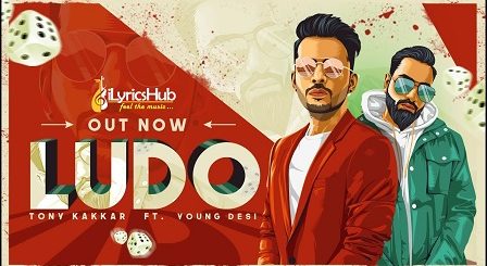 Ludo Lyrics - Tony Kakkar, Young Desi