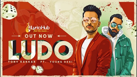 Ludo Lyrics - Tony Kakkar, Young Desi