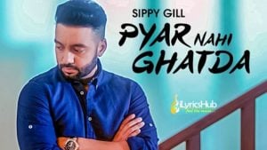 Pyar Nahi Ghatda Lyrics Sippy Gill