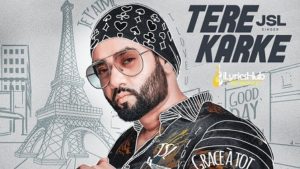 Tere Karke Lyrics - JSL, Jung Sandhu