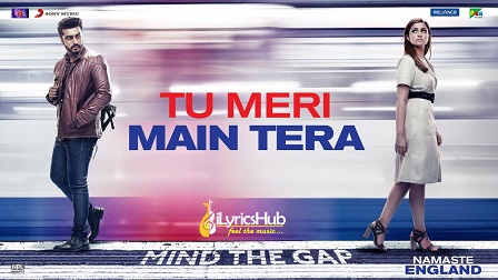 Tu Meri Main Tera Lyrics - Namaste England