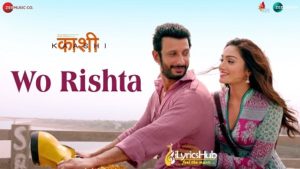 Wo Rishta Lyrics - Sharman Joshi | Ankit Tiwari, Deepali Sathe