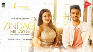 Zindagi Mil Jayegi Lyrics - Tony Kakkar, Neha Kakkar