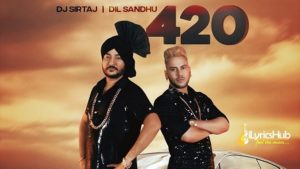 420 Lyrics - Dj Sirtaj, Dil Sandhu