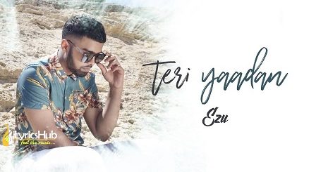 Teri Yaadan Lyrics - Ezu