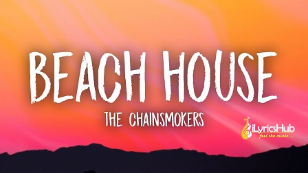 Beach House Lyrics - The Chainsmokers