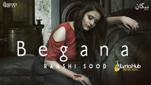 Begana Lyrics - Raashi Sood, Harley Josan