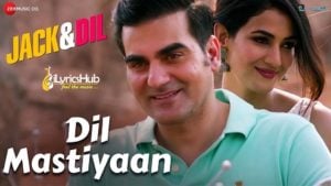 Dil Mastiyaan Lyrics - Jack & Dil | Ash King, Payal Dev