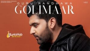 Golimaar Lyrics - Guru Randhawa, Vee