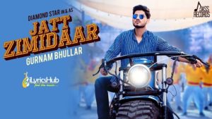 Jatt Zimidaar Lyrics - Gurnam Bhullar, Desi Crew