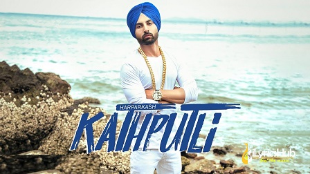 Kathputli Lyrics – Harparkash, J Drillz