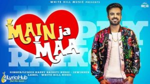 Main Ja Maa Lyrics - Happy Raikoti | Oshin Brar