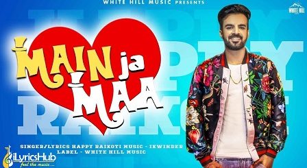 Main Ja Maa Lyrics - Happy Raikoti | Oshin Brar