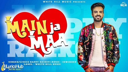 Main Ja Maa Lyrics - Happy Raikoti | Oshin Brar