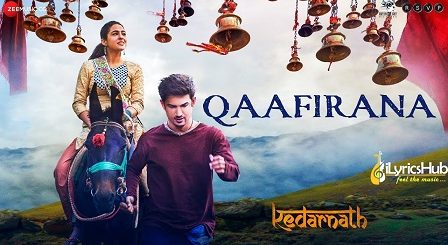 Qaafirana Lyrics Kedarnath | Arijit Singh