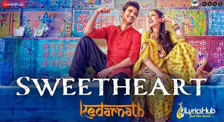 Sweetheart Lyrics - Kedarnath | Sushant Singh, Sara Ali Khan