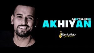 Akhiyan Lyrics - Garry Sandhu