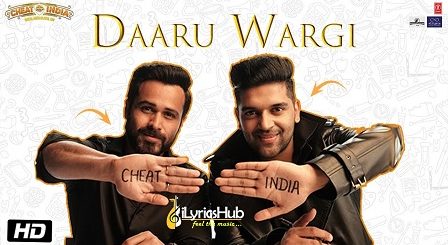 Daaru Wargi Lyrics - Guru Randhawa | Cheat India