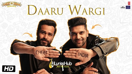Daaru Wargi Lyrics - Guru Randhawa | Cheat India