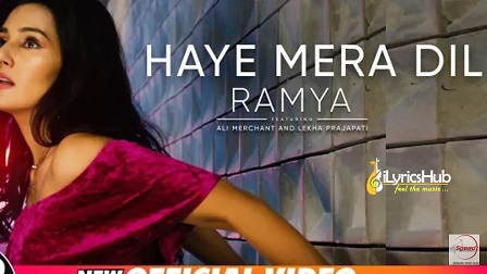 Haye Mera Dil Lyrics - Ramya | Ali Merchant, Lekha Prajapati
