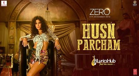 Husn Parcham Lyrics - Zero | Shah Rukh Khan, Katrina Kaif