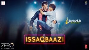 Issaqbaazi Lyrics - Zero | Shah Rukh Khan, Katrina Kaif