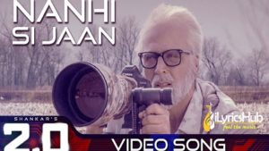 Nanhi Si Jaan Lyrics - 2.0 | Rajinikanth, Akshay Kumar