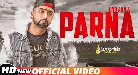 Parna Lyrics - Jind Aujla, Desi Crew