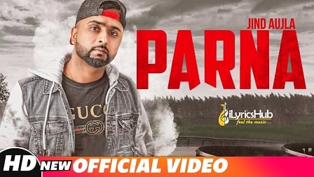 Parna Lyrics - Jind Aujla, Desi Crew