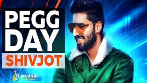 Pegg Day Lyrics – Shivjot, Rii