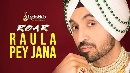 Raula Pey Jana Lyrics - Diljit Dosanjh