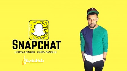 Snapchat Lyrics - Garry Sandhu
