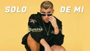 Solo De Mi Lyrics - Bad Bunny