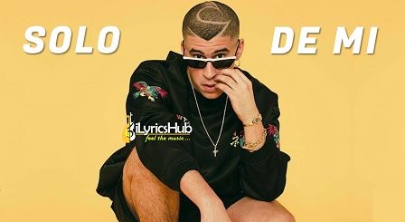 Solo De Mi Lyrics - Bad Bunny