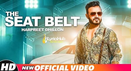 The Seat Belt Lyrics - Harpreet Dhillon, DJ Flow