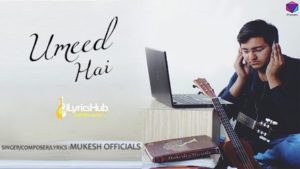 Umeed Hai Lyrics - Mukesh Officials