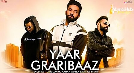 Yaar Graribaaz Lyrics - Dilpreet Dhillon, Desi Crew