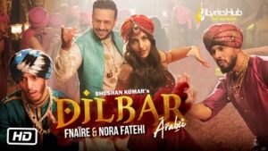 Dilbar Lyrics (Arabic Version) - Fnaire, Nora Fatehi