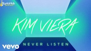 Never Listen Lyrics - Kim Viera 