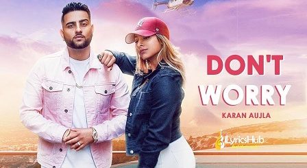 Don't Worry Lyrics - Karan Aujla | Deep Jandu