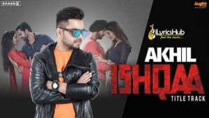 Ishqaa Lyrics - Akhil, Money Aujla