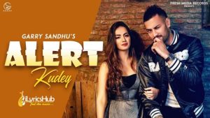 Alert Kudey Lyrics - Garry Sandhu