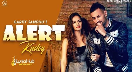 Alert Kudey Lyrics - Garry Sandhu