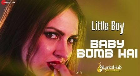 Baby Bomb Hai Lyrics - Little Boy | KD MD Desi Rocks