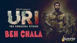 Beh Chala Lyrics - Uri | Yaseer Desai, Shashwat Sachdev